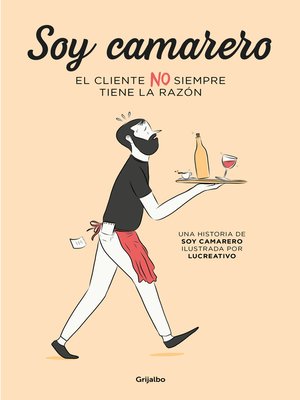 cover image of Soy camarero. El cliente NO siempre tiene la razón